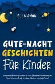 Gute-Nacht-Geschichten für Kinder: Entspannende Gutenachtgeschichten für Kinder & Kleinkinder - Einschlafhilfe mit Tieren, Astronauten & mehr für ruhigen Schlaf und fantastische Träume! (eBook, ePUB) Gute-Nacht-Geschichten für Kinder: Entspannende Gutenachtgeschichten für Kinder & Kleinkinder - Einschlafhilfe mit Tieren, Astronauten & mehr für ruhigen Schlaf und fantastische Träume! (eBook, ePUB)