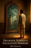 Dramatic Stories of Enchanted Mirrors (eBook, ePUB) Dramatic Stories of Enchanted Mirrors (eBook, ePUB)