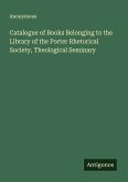 Catalogue of Books Belonging to the Library of the Porter Rhetorical Society, Theological Seminary