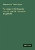 The Poems of the Pleasures: Consisting of The Pleasures of Imagination