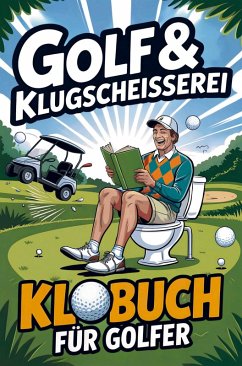 Golf & Klugscheißerei - Humorvolles Klobuch für Golfer - Hiller, Marcus Golf & Klugscheißerei - Humorvolles Klobuch für Golfer - Hiller, Marcus