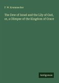 The Dew of Israel and the Lily of God, or, a Glimpse of the Kingdom of Grace