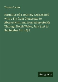 Cover Narrative of a Journey : Associated with a Fly from Gloucester to Aberystwith, and from Aberystwith Through North Wales, July 31st to September 8th 1837