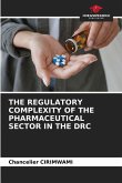 THE REGULATORY COMPLEXITY OF THE PHARMACEUTICAL SECTOR IN THE DRC THE REGULATORY COMPLEXITY OF THE PHARMACEUTICAL SECTOR IN THE DRC
