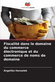Fiscalité dans le domaine du commerce électronique et du commerce de noms de domaine Fiscalité dans le domaine du commerce électronique et du commerce de noms de domaine