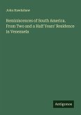 Reminiscences of South America. From Two and a Half Years' Residence in Venezuela