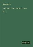 Jane Lomax. Or, a Mother's Crime Jane Lomax. Or, a Mother's Crime