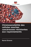 Chimiosensibilité des cellules souches cancéreuses résistantes aux rayonnements