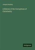 A History of the Corruptions of Christianity