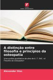 A distinção entre filosofia e princípios da osteopatia A distinção entre filosofia e princípios da osteopatia