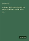 A Memoir of the Political Life of the Right Honourable Edmund Burke