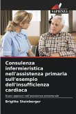 Consulenza infermieristica nell'assistenza primaria sull'esempio dell'insufficienza cardiaca Consulenza infermieristica nell'assistenza primaria sull'esempio dell'insufficienza cardiaca