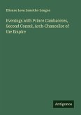 Evenings with Prince Cambaceres, Second Consul, Arch-Chancellor of the Empire
