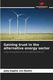Gaining trust in the alternative energy sector Gaining trust in the alternative energy sector