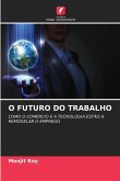 O FUTURO DO TRABALHO O FUTURO DO TRABALHO