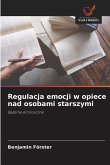Regulacja emocji w opiece nad osobami starszymi Regulacja emocji w opiece nad osobami starszymi