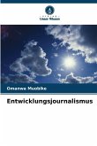 Entwicklungsjournalismus Entwicklungsjournalismus