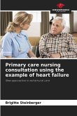 Primary care nursing consultation using the example of heart failure Primary care nursing consultation using the example of heart failure