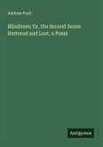 Blindness; Or, the Second Sense Restored and Lost, a Poem