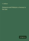 Damascus and Palmyra: a Journey to the East Damascus and Palmyra: a Journey to the East