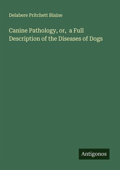 Cover Canine Pathology, or, a Full Description of the Diseases of Dogs