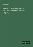 Scripture Doctrine of Christian Perfection with Other Kindred Subjects