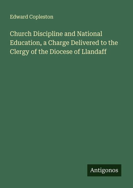 Church Discipline and National Education, a Charge Delivered to the Clergy of the Diocese of Llandaff