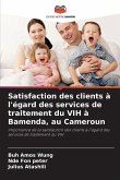 Satisfaction des clients à l'égard des services de traitement du VIH à Bamenda, au Cameroun Satisfaction des clients à l'égard des services de traitement du VIH à Bamenda, au Cameroun