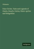 Fairy Circles. Tales and Legends of Giants, Dwarfs, Fairies, Water-sprites and Hobgoblins
