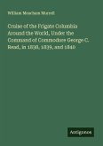 Cruise of the Frigate Columbia Around the World, Under the Command of Commodore George C. Read, in 1838, 1839, and 1840