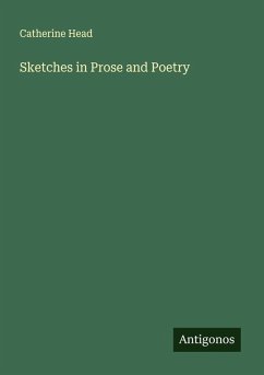 Sketches in Prose and Poetry - Head, Catherine