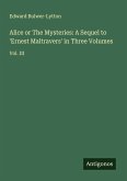 Alice or The Mysteries: A Sequel to 'Ernest Maltravers' in Three Volumes