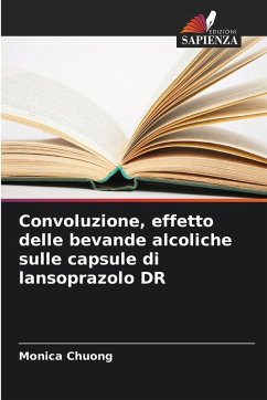 Convoluzione, effetto delle bevande alcoliche sulle capsule di lansoprazolo DR - Chuong, Monica