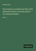 The Fortress. An Historical Tale of the Fifteenth Century, from Records of the Channel Islands