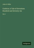 Carleton: A Tale of Seventeen Hundred and Seventy-six Carleton: A Tale of Seventeen Hundred and Seventy-six