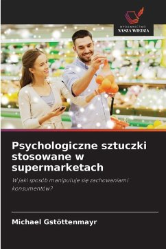 Psychologiczne sztuczki stosowane w supermarketach - Gstöttenmayr, Michael