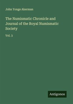 The Numismatic Chronicle and Journal of the Royal Numismatic Society - Akerman, John Yonge
