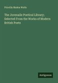 The Juvenaile Poetical Library; Selected From the Works of Modern British Poets