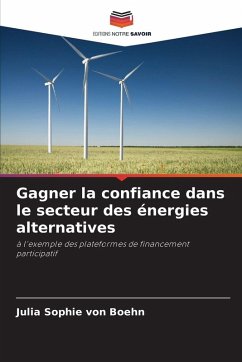 Gagner la confiance dans le secteur des énergies alternatives - von Boehn, Julia Sophie
