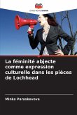 La féminité abjecte comme expression culturelle dans les pièces de Lochhead La féminité abjecte comme expression culturelle dans les pièces de Lochhead