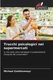 Trucchi psicologici nei supermercati Trucchi psicologici nei supermercati