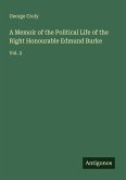 A Memoir of the Political Life of the Right Honourable Edmund Burke