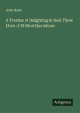A Treatise of Delighting in God: Three Lines of Biblical Quotations A Treatise of Delighting in God: Three Lines of Biblical Quotations
