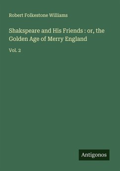 Cover Shakspeare and His Friends : or, the Golden Age of Merry England
