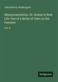 Misrepresentation. Or, Scenes in Real Life. One of a Series of Tales on the Passions