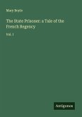 The State Prisoner: a Tale of the French Regency The State Prisoner: a Tale of the French Regency