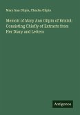 Memoir of Mary Ann Gilpin of Bristol: Consisting Chiefly of Extracts from Her Diary and Letters