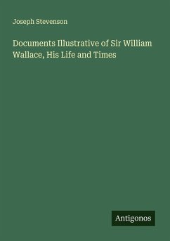 Cover Documents Illustrative of Sir William Wallace, His Life and Times