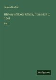 History of Scots Affairs, from 1637 to 1641
