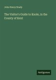 The Visitor's Guide to Knole, in the County of Kent